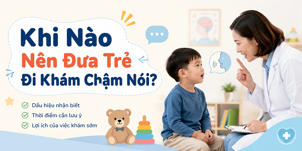 khi-nao-di-kham-tre-cham-noi